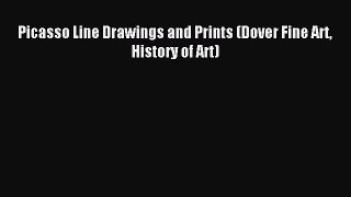 Read Picasso Line Drawings and Prints (Dover Fine Art History of Art) Ebook Free