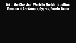 Read Art of the Classical World in The Metropolitan Museum of Art: Greece Cyprus Etruria Rome