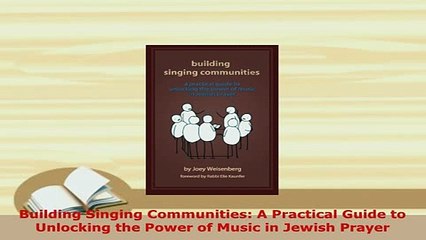 PDF  Building Singing Communities A Practical Guide to Unlocking the Power of Music in Jewish Free Books