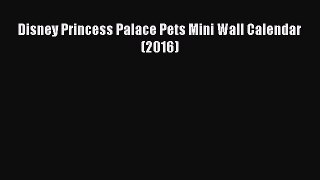 Read Disney Princess Palace Pets Mini Wall Calendar (2016) Ebook Free