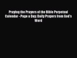 Read Praying the Prayers of the Bible Perpetual Calendar - Page a Day: Daily Prayers from God's