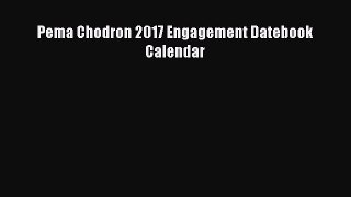 Read Pema Chodron 2017 Engagement Datebook Calendar Ebook Free