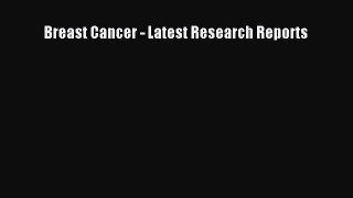 Read Breast Cancer - Latest Research Reports Ebook Free