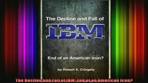 READ Ebooks FREE  The Decline and Fall of IBM End of an American Icon Full EBook