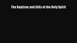 Book The Baptism and Gifts of the Holy Spirit Read Full Ebook