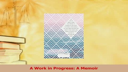 Read  A Work in Progress A Memoir Ebook Free