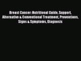 Read Breast Cancer: Nutritional Guide Support Alternative & Conventional Treatment Preventions