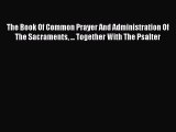 Ebook THE BOOK OF COMMON PRAYER AND ADMINISTRATION OF THE SACRAMENTS together with the Psalter