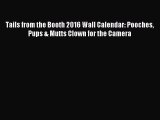 Download Tails from the Booth 2016 Wall Calendar: Pooches Pups & Mutts Clown for the Camera