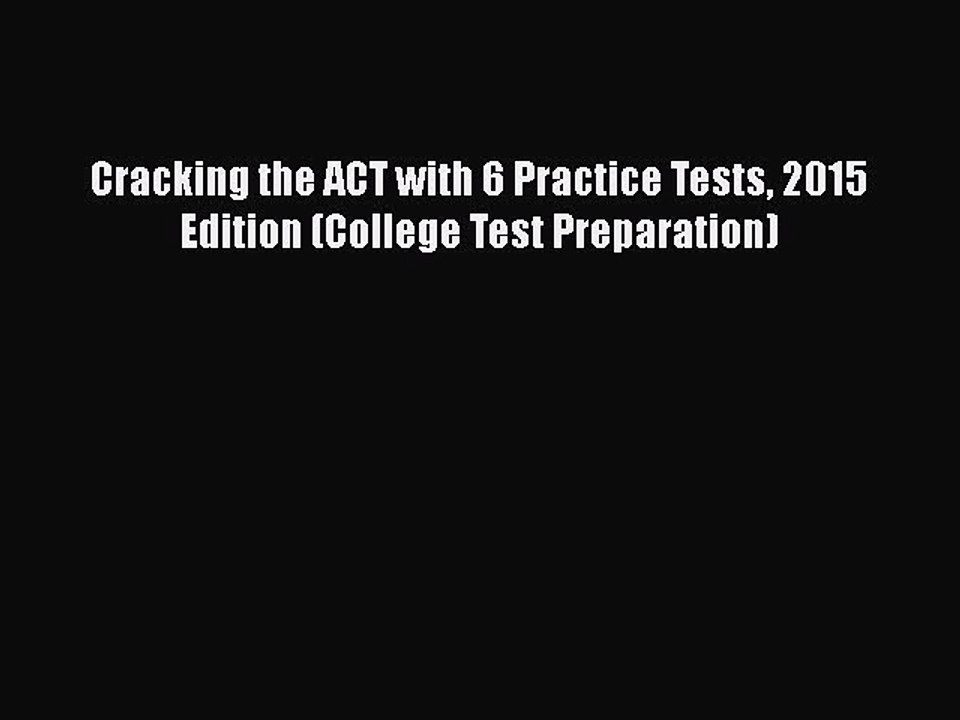PDF Cracking the ACT with 6 Practice Tests 2015 Edition (College Test Preparation) Free Books