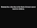 Download Mommy Has a Boo Boo in Her Boob: A breast cancer book for children. Ebook Free
