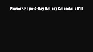 Download Flowers Page-A-Day Gallery Calendar 2016 PDF Free
