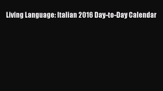 Download Living Language: Italian 2016 Day-to-Day Calendar PDF Online