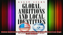 READ book  Global Ambitions and Local Identities An IsraeliAmerican HighTech Merger Online Free