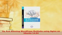 Download  Up And Running WordPress Multisite using Nginx on Ubuntu 1404  EBook