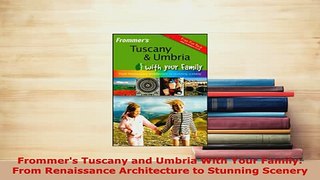 PDF  Frommers Tuscany and Umbria With Your Family From Renaissance Architecture to Stunning Download Online