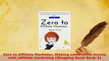 PDF  Zero to Affiliate Marketer Making some extra money with affiliate marketing Blogging Free Books
