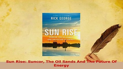 Read  Sun Rise Suncor The Oil Sands And The Future Of Energy Ebook Free