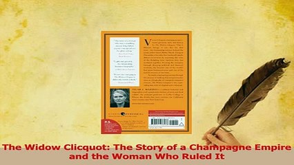 Read  The Widow Clicquot The Story of a Champagne Empire and the Woman Who Ruled It Ebook Free