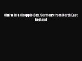 [PDF] Christ in a Choppie Box: Sermons from North East England [Download] Online