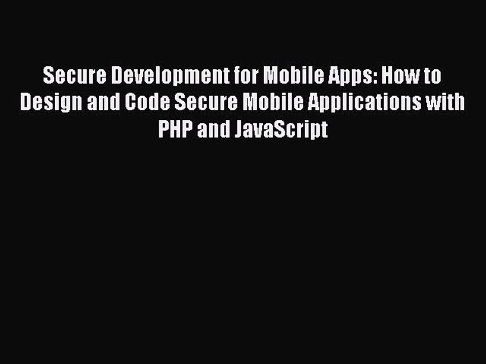 [Read PDF] Secure Development for Mobile Apps: How to Design and Code Secure Mobile Applications