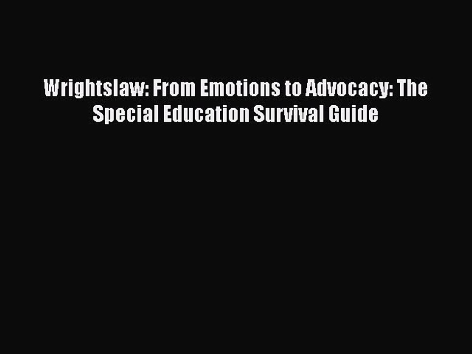 Download Wrightslaw: From Emotions to Advocacy: The Special Education Survival Guide  EBook