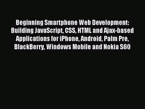 [Read PDF] Beginning Smartphone Web Development: Building JavaScript CSS HTML and Ajax-based