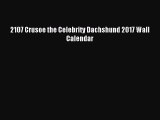 Read 2107 Crusoe the Celebrity Dachshund 2017 Wall Calendar Ebook Free