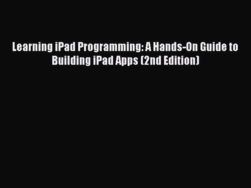 [Read PDF] Learning iPad Programming: A Hands-On Guide to Building iPad Apps (2nd Edition)
