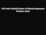 Download 2016 Celtic Weekly Planner (16-Month Engagement Calendar Diary) PDF Free