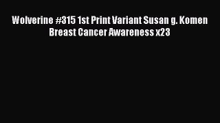 Read Wolverine #315 1st Print Variant Susan g. Komen Breast Cancer Awareness x23 Ebook Online