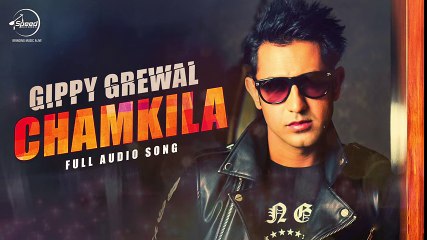 Chamkila (Audio Song) - Gippy Grewal - Latest Punajabi Song 2016 - Speed Records