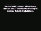 Ebook Marriage and Weddings: A Biblical View of Marriage and the Celebration of Weddings at