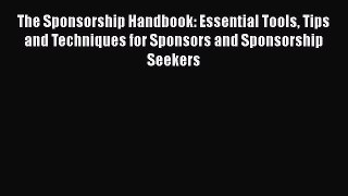 [Read book] The Sponsorship Handbook: Essential Tools Tips and Techniques for Sponsors and