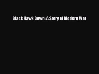 PDF Black Hawk Down: A Story of Modern War  EBook