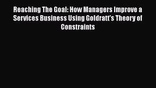 [Read book] Reaching The Goal: How Managers Improve a Services Business Using Goldratt's Theory