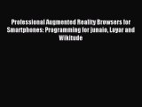 [Read PDF] Professional Augmented Reality Browsers for Smartphones: Programming for junaio