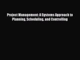 Read Project Management: A Systems Approach to Planning Scheduling and Controlling Ebook Online