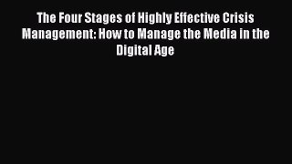 [Read book] The Four Stages of Highly Effective Crisis Management: How to Manage the Media