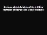 [Read book] Becoming a Public Relations Writer: A Writing Workbook for Emerging and Established
