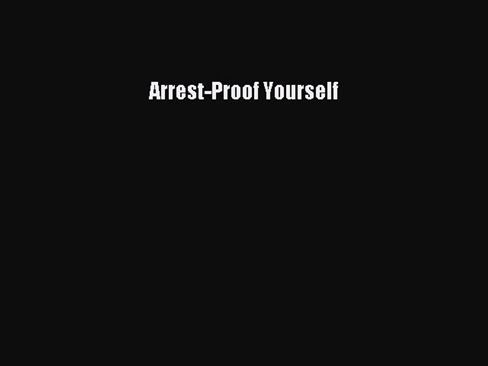 PDF Arrest-Proof Yourself  EBook