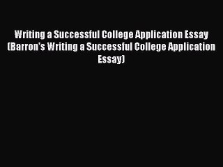 PDF Writing a Successful College Application Essay (Barron's Writing a Successful College Application