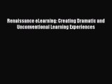 [Read book] Renaissance eLearning: Creating Dramatic and Unconventional Learning Experiences