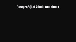 [Read PDF] PostgreSQL 9 Admin Cookbook Download Free