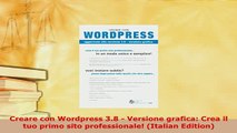 PDF  Creare con Wordpress 38  Versione grafica Crea il tuo primo sito professionale Free Books
