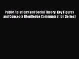 [Read book] Public Relations and Social Theory: Key Figures and Concepts (Routledge Communication