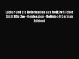 Book Luther und die Reformation aus freikirchlicher Sicht (Kirche - Konfession - Religion)