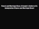 PDF Fiancé and Marriage Visas: A Couple's Guide to U.S. Immigration (Fiance and Marriage Visas)