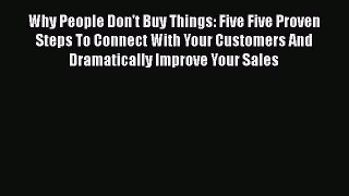 [Read book] Why People Don't Buy Things: Five Five Proven Steps To Connect With Your Customers