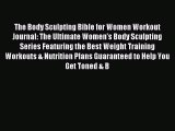 Read The Body Sculpting Bible for Women Workout Journal: The Ultimate Women's Body Sculpting